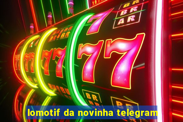 lomotif da novinha telegram